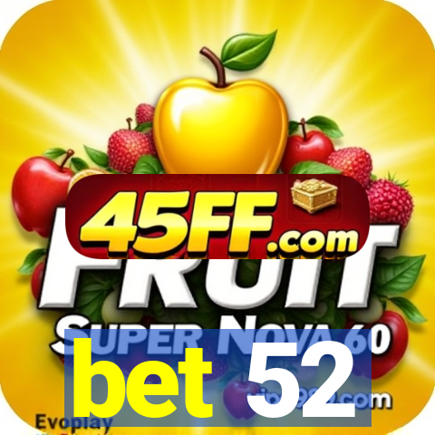 bet 52